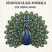 Stained Glass Animal Coloring Book: 40 Bold and Easy Designs of Beautiful Animals in a Stained Glass Design for You to Enjoy