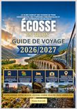 Guide Écosse 2026/2027: Le guide ferroviaire complet de l'Écosse pour les voyageurs novices — Incluant les itinéraires pittoresques des Highlands, les trains de nuit, les villes