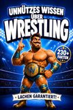 Unnützes Wissen über Wrestling