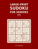 Large-Print Sudoku for Seniors: 100 Hard Puzzles in Extra-Large Print, One Per Page, with Full Solutions - Volume 4