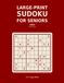 Large-Print Sudoku for Seniors: 100 Hard Puzzles in Extra-Large Print, One Per Page, with Full Solutions - Volume 4