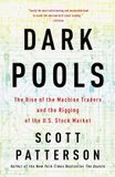 Dark Scott Patterson Dark Pools: The Rise of the Machine Traders and the Rigging of the U.S. Stock Market Paperback