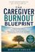 The Caregiver Burnout Blueprint