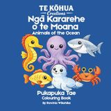 Ngā Kararehe o te Moana: Learn Te Reo Maori: Learn Te Reo Māori While You Colour Ocean Animals