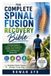 The Independently Published The Complete Spinal Fusion Recovery Bible: A Practical Guide to Healing, Pain Management, Mobility, Daily Activities, and a Safe Return to Normal Life