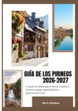 GUÍA DE LOS PIRINEOS 2026-2027: Tu guía completa para Francia, España y Andorra: pases, aparcamiento y gastronomía local.