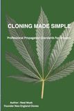 Cloning Made Simple: Professional Propagation Standards for Growers