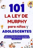 101 La ley de Murphy para niños y adolescentes: Reglas divertidas para sobrevivir a los momentos embarazosos, reírse de los errores y desarrollar una confianza duradera