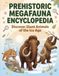 Prehistoric Megafauna Encyclopedia: Discover Giant Animals of the Ice Age & Ancient Predators | Educational Fact Book for Kids (Ages 7-12)