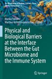 Physical Springer The Microbiomes of Humans, Animals, Plants, and the Environment: Physical and Biological Barriers at the Interface Between the Gut Microbiome and the Immune System