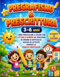 Pregrafismo e Prescrittura 3-6 Anni: Libro prescolare a colori con lettere e numeri da tracciare in ordine di difficoltà, giochi ed attività ispirate ai principi Montessori