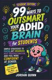 99 Ways to Outsmart Your ADHD Brain for Students