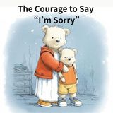 The Courage to Say “I’m Sorry”: A Moral Story About Honesty, Courage, and Taking Responsibility