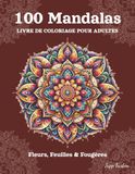 100 Mandalas Livre de Coloriage pour Adultes