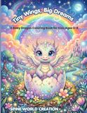 Tiny Wings Big Dreams: A Baby Dragon Coloring Book for Kids Ages 3-8