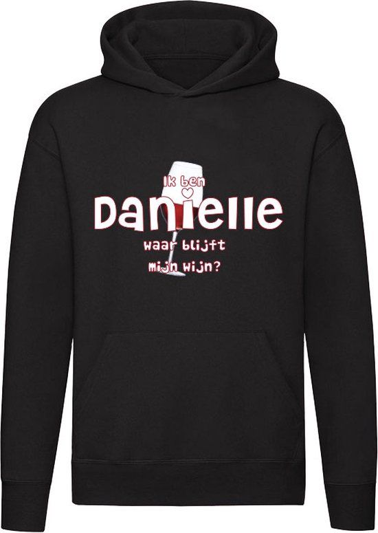 Ik ben Danielle, waar blijft mijn wijn Hoodie - Zwart - 4XL - Unisex