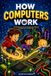 How Independently Published How Computers Work: A STEM journey into how things work, coding and technology for kids, and inside the machines you use every day.