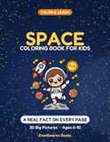 Space: A Coloring Book for Kids with 30 Big Pictures and 30 Amazing Facts About Planets, Rockets and Astronauts (Ages 6-10)
