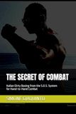 THE SECRET OF COMBAT: Italian Dirty Boxing from the S.O.S. System for Hand-to-Hand Combat