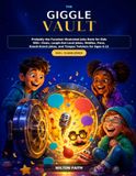 The Giggle Vault: Probably the Funniest Illustrated Joke Book for Kid