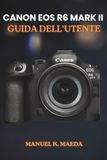 CANON EOS R6 MARK II GUIDA DELL'UTENTE