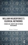 William Routledge Studies in Evangelicalism- William Wilberforce’s Clerical Networks
