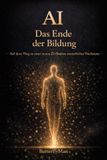 AI Das Ende der Bildung: Auf dem Weg zu einer neuen Zivllisation menschichen Wachstums