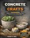 CONCRETE CRAFTS FOR BEGINNERS