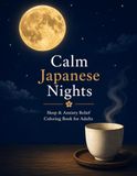 Calm Japanese Nights: Sleep & Anxiety Relief Coloring Book for Adults