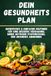 Dein Gesundheitsplan: Mit 42 Rezepten, 50 Superfoods und 30-Tage-Plan – Verdauung verbessern, Stoffwechsel aktivieren und natürlich abnehmen ohne Diät