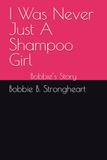I Was Never Just A Shampoo Girl: Bobbie’s Story