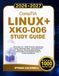 CompTIA Linux+ XK0-006 Study Guide 2026-2027: All-in-One v8 | 1,000 Practice Questions, Linux Administration, Command-Line Mastery, Security, Networking, Automation, Troubleshooting & Career Readiness