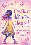 Creative Affirmation Journal for Girls Ages 8–12