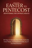Easter Independently Published Easter to Pentecost Devotional for Catholic Adults