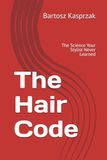 The Hair Code: The Science Your Stylist Never Learned