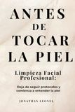 Antes de Tocar la Piel: Guía profesional de limpieza facial, diagnóstico cutáneo y protocolos estéticos
