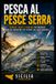 Pesca al pesce Serra: Tecniche, esche e strategie per insidiare uno dei predatori più potenti del Mediterraneo