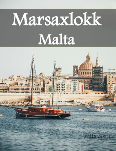 Marsaxlokk Malta: A Luxury Coffee Table Book of Iconic Landmarks