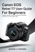 Canon EOS Rebel T7 User Guide for Beginners