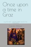 Once upon a time in Graz: Lucy the witch - and the hidden secret of the Schlossberg
