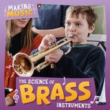 The Kidhaven Publishing Making Music-The Science of Brass Instruments