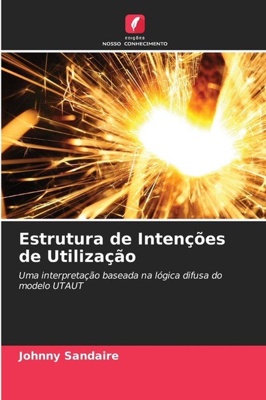 Estrutura OmniScriptum SRL Estrutura de Intenções de Utilização: Uma interpretação baseada na lógica difusa do modelo UTAUT Paperback