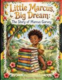 Little Marcus, Big Dream: The Story of Marcus Garvey