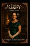 LA SEÑORA QUE NUNCA FUE: DRAMA EN TRES ACTOS