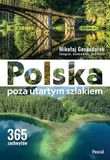 Polska poza utartym szlakiem. 365 zachwytów