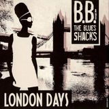 London B.B. And The Blues Shacks - London Days (LP)