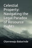 Celestial Property: Navigating the Legal Paradox of Resource Rights