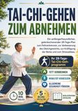 TAI-CHI-GEHEN ZUM ABNEHMEN: Ein anfängerfreundlicher, gelenkschonender 28-Tage-Plan zum Fettverbrennen, zur Verbesserung des Gleichgewichts, zur Kräftigung der Beine und zum Stressabbau.