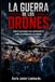 La guerra de los drones: Cómo la tecnología está redefiniendo el poder, la inteligencia y el combate