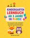 Kindergarten Kindergarten Lernbuch ab 3 Jahre in Farbe: Mein erstes buntes Logik- und Rätselbuch mit Suchbildern, Zuordnungsaufgaben, Bilderfolgen und Konzentrationsübungen
